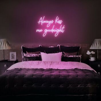 Always Kiss Me Goodnight Neon Sign for Romantic and Loving Spaces