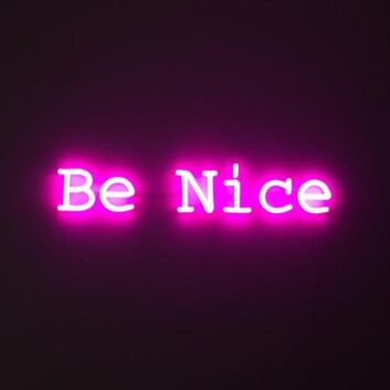 Be Nice Neon Sign spreads positivity in any room