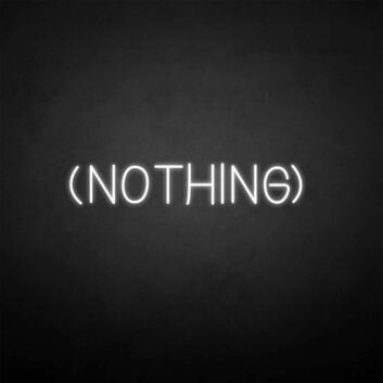 &#39;NOTHING&#39; neon sign