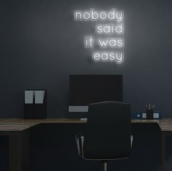 Nobody Said It Was Easy Neon Sign for encouraging and motivational spaces