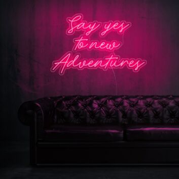 Say Yes To New Adventures Neon Sign for adventurous and positive settings