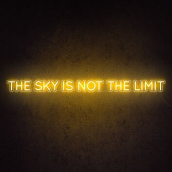 The Sky Is Not The Limit Neon Sign for aspirational and motivational spaces
