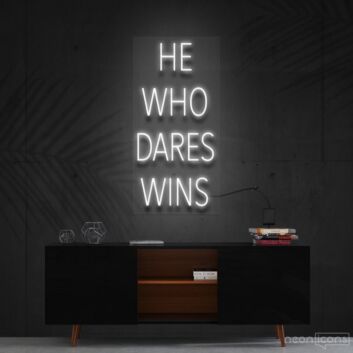 He Who Dares Wins Neon Sign for Motivational Spaces