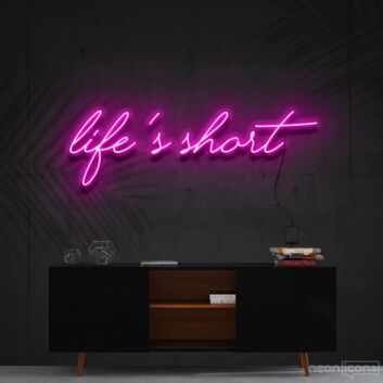 Lifes Short Neon Sign for Motivational Spaces
