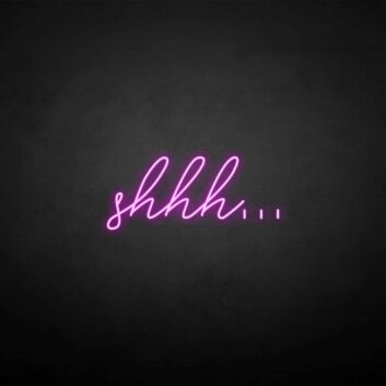 &#39;SHHH&#39; neon sign