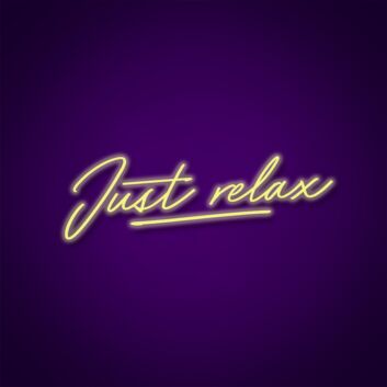 Just Relax Neon Sign Create a relaxing ambiance in any space