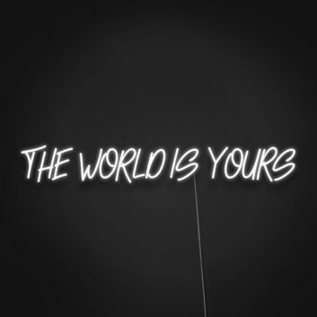 The World Is Yours Sign Neon Sign Inspire yourself to achieve great things