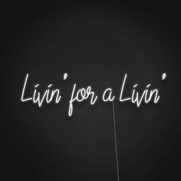 Livin For A Livin Neon Sign Embrace a carefree lifestyle
