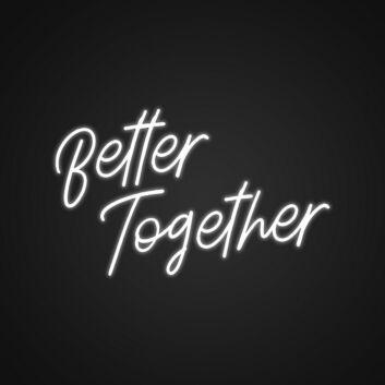 Better Together Customs Neon Sign v2 Celebrate unity and togetherness