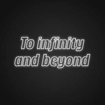 To Infinity And Beyond Neon Sign Inspire limitless possibilities