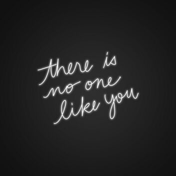 There Is No One Like You Neon Sign Celebrate individuality and uniqueness