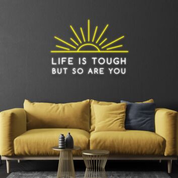 Life Is Tough But So Are You Neon Sign Promote strength and resilience