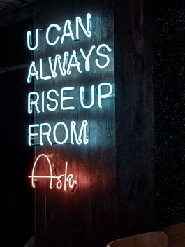 You Can Always Rise Up From Ash Neon Sign Inspire resilience and rebirth