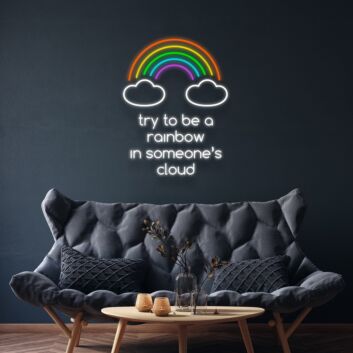 Try To Be The Rainbow In Someones Cloud Neon Sign Inspire kindness and positivity