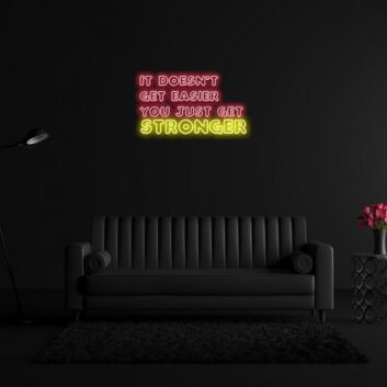 It Doesnt Get Easier You Just Get Stronger Neon Sign Encourage strength and resilience