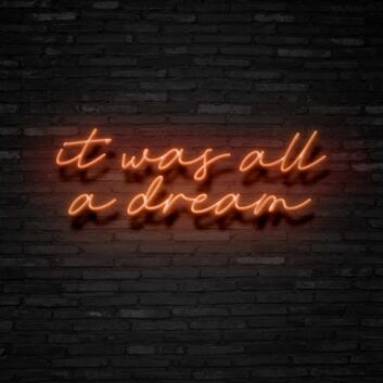 It Was All A Dream Neon Sign Create a dreamy and whimsical atmosphere