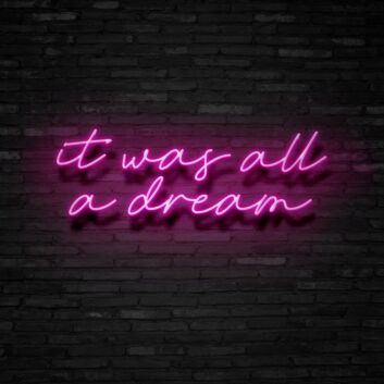 It Was All A Dream Neon Sign Create a dreamy and whimsical atmosphere