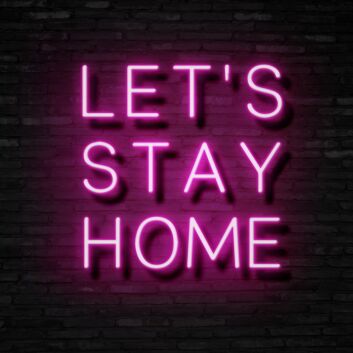 Lets Stay Home Neon Sign Encourage coziness and relaxation