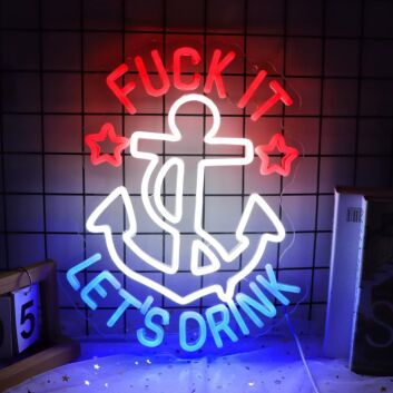 White Anchor with Red Fuck It and Dark Blue Let&#039;s Drink Neon Sign Bar Fun