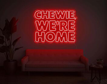 Chewie, We Are Home Neon Sign