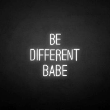 Be different babe&#39; neon sign