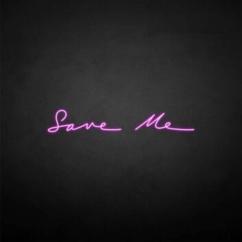 Save me&#39; neon sign