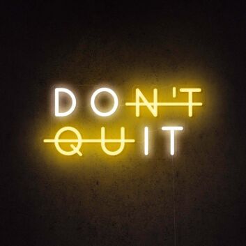Don&#39;t Quit Neon Sign