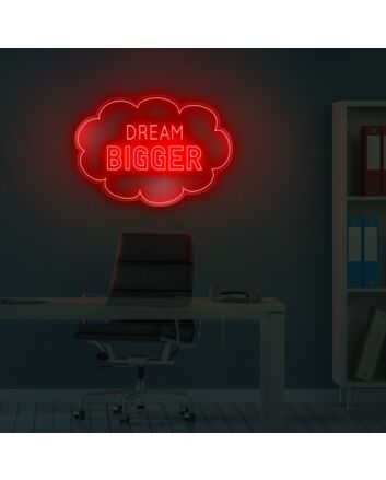 Dream Bigger Neon Sign