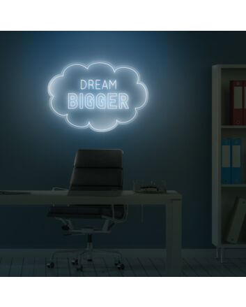 Dream Bigger Neon Sign
