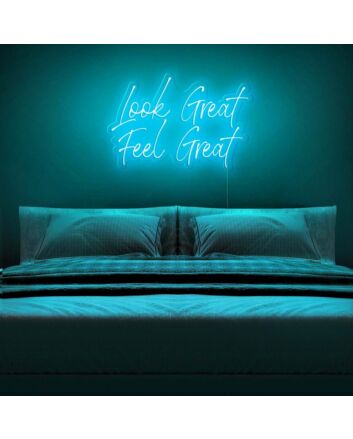 Look Great Feel Great Neon Sign