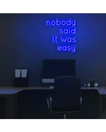 No one said it would be easy neon sign