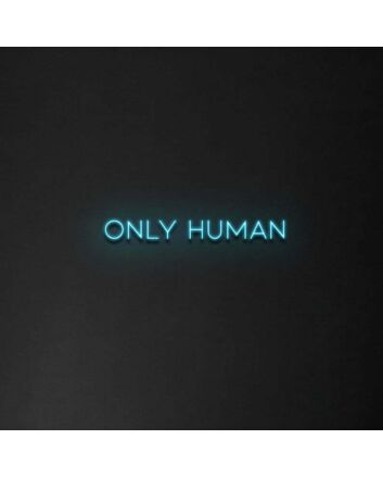 Only Human&#39; Neon Sign