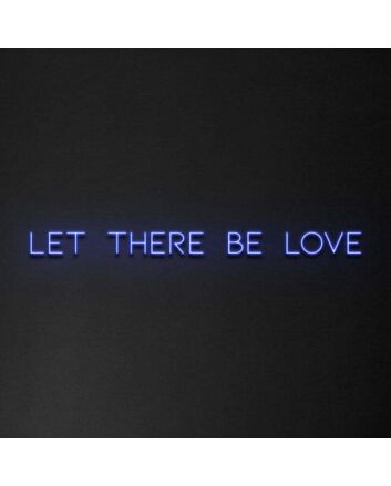 Let There Be Love Neon Sign
