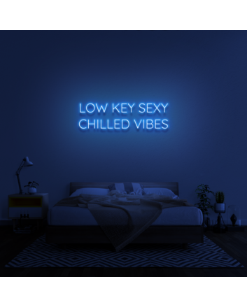 Low Key Sexy Chilled Vibes Neon Sign