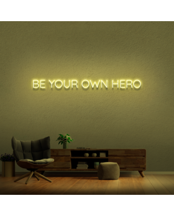 Be Your Own Hero Neon Sign (1 Line)