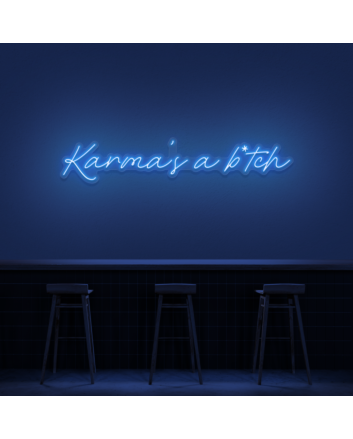 Karma&#39;s A Bitch Neon Sign