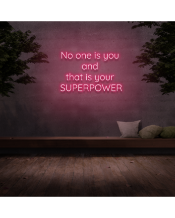 &#39;No one is you and that is your superpower&#39; Neon Sign
