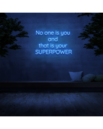 &#39;No one is you and that is your superpower&#39; Neon Sign