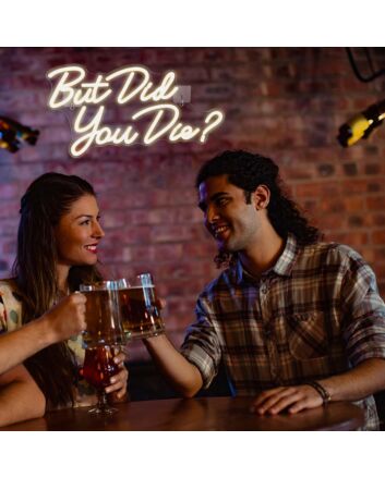 Brighten Up Your Home, Office, or Party Ambiance with the Playful "But Did You Die" Warm White Neon Sign.