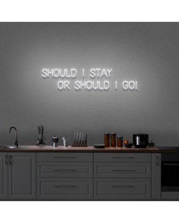 Should I stay or should I go&#39; neon sign