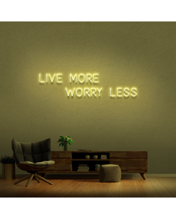&#39;Live More Worry Less&#39; Neon Sign
