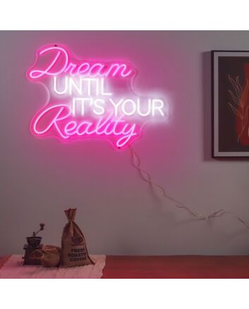 Brighten Your Home, Office, or Event with the Inspirational &#039;Dream Until Its Your Reality&#039; Quote Neon Sign.