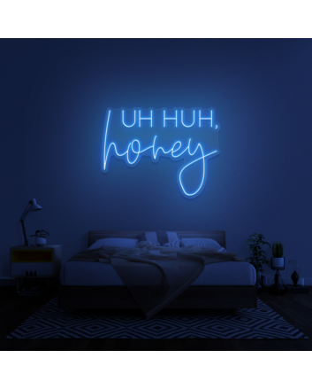 &#39;Uh Huh, Honey&#39; Neon Sign