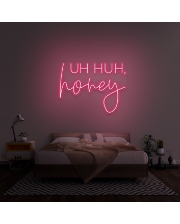 &#39;Uh Huh, Honey&#39; Neon Sign