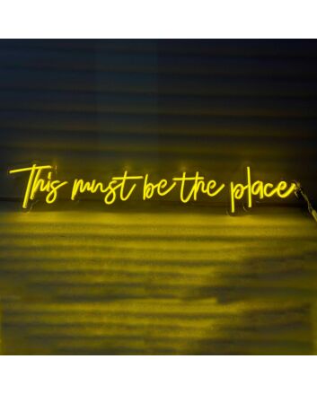 This must be the place Neon Sign