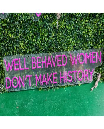 Brighten Your Bar, Office, or Feminist Gathering with the Well Behaved Women Dont Make History Purple LED Neon Sign.