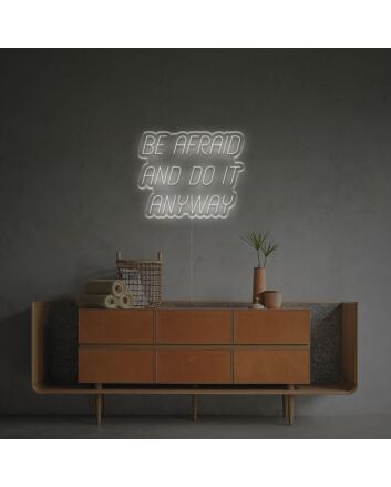 Light Up Your Home, Office, or Next Big Event with the Inspirational Be Afraid And Do It Anyway LED Neon Sign