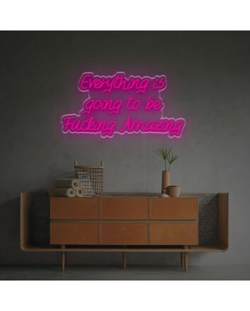Elevate Your Home, Office, or Event Vibes with the &quot;Everything Is Going To Be Fucking Amazing&quot; LED Neon Sign.