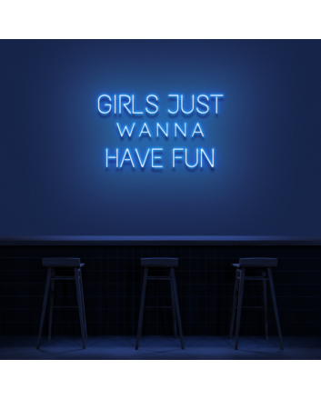 &#39;Girls Just Wanna Have Fun&#39; Neon Sign