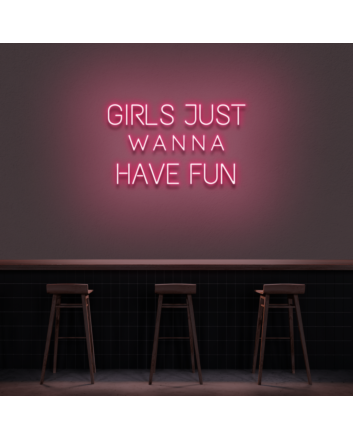 &#39;Girls Just Wanna Have Fun&#39; Neon Sign